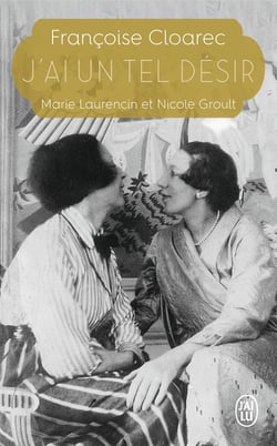 J'ai un tel désir - Marie Laurencin et Nicole Groult