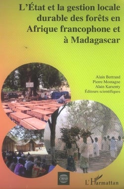 L'Etat et la gestion locale durable des forêts en Afrique francophone et à Madagascar