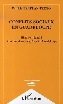 Conflits sociaux en guadeloupe - histoire, identité et culture dans les grèves en guadeloupe