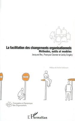 La facilitation des changements organisationnels - méthodes, outils et modèles