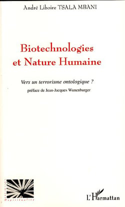 Biotechnologies et nature humaine - vers un terrorisme ontologique ?