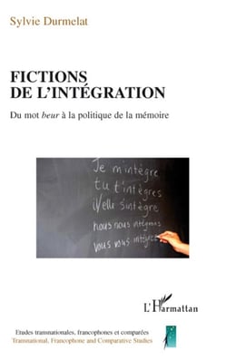 Fictions de l'intégration : du mot beur à la politique de la mémoire