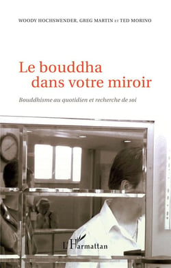 Le Bouddha dans votre miroir - bouddhisme au quotidien et recherche de soi