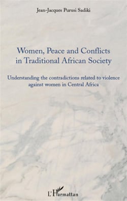 Women peace and conflicts in traditional african society - understanding the contradicitons related to violence against women in central africa
