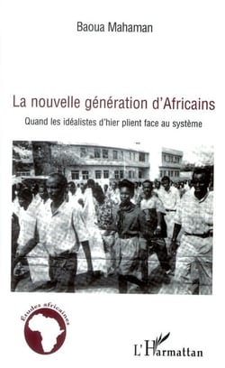 La nouvelle génération d'africains - quand les idéalistes d'hier plient face au système