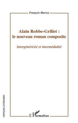 Alain Robbe-Grillet : le nouveau roman composite - intergénéricité et intermédialité