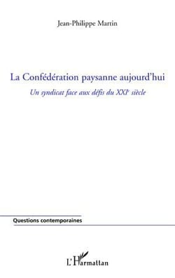 La confédération paysanne aujourd'hui - un syndicat face aux défis du XXI siècle