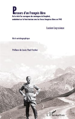 Parcours d'un français libre ou le récit d'un sauvageon des montagnes du dauphiné, combattant sur le fond tunisien avec les force françaises libres en 1943