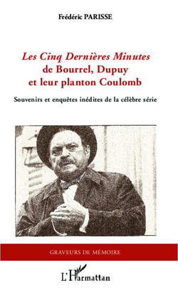 Les Cinq Dernières Minutes de Bourrel, Dupuy et leur planton coulomb - souvenirs et enquêtes inédites de la célèbre série