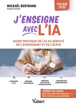 J'enseigne avec l'IA ! Guide pratique de l'IA au service de l'enseignant et de l'élève