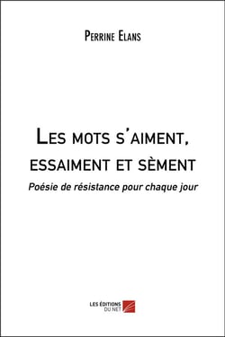 Les mots s'aiment, essaiment et sèment : poésie de résistance pour chaque jour