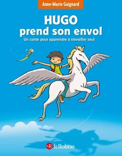 Hugo prend son envol - un conte pour apprendre à travailler seul (édition 2021)