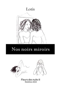 Nos noirs miroirs : Fleurs des nuits II - Réédition 2023