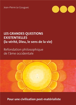 Les grandes questions existentielles, la vérité, dieu, le sens de la vie - pour une civilisation post-matérialiste