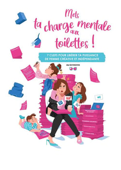 Mets ta charge mentale aux toilettes ! 7 clefs pour libérer ta puissance de femme créative et indépendante