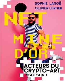 NFT, mine d'or : acteurs du crypto-art, saison 1