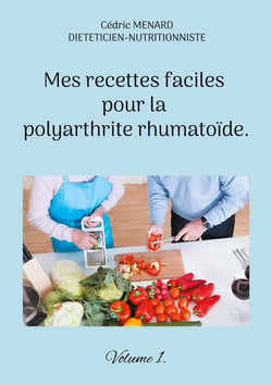 Mes recettes faciles pour la polyarthrite rhumatoïde. : Volume 1.