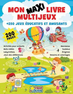 Mon maxi livre multijeux - Plus de 250 jeux éducatifs et amusants : Activités pour enfants, mots mêlés, labyrinthes, jeux des différences, mandalas, sudokus, énigmes, dessins et coloriages