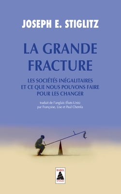 La grande fracture - les sociétés inégalitaires et ce que nous pouvons faire pour les changer
