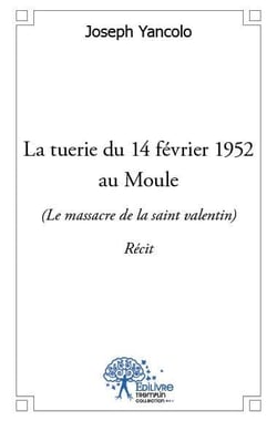 La tuerie du 14 février 1952 au moule - le massacre de la saint-valentin