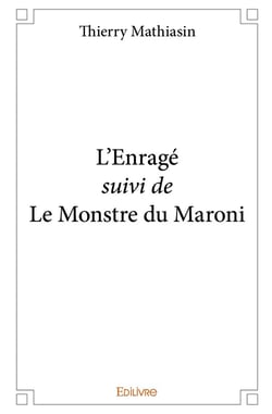 L'enrage suivi de le monstre du maroni