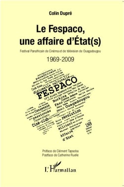 Le Fespaco, une affaire d'Etat(s) - festival panafricain de cinéma et de télévision de Ouagadougou, 1969-2009