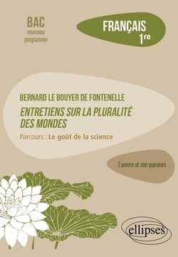 Français : Première - Bernard Le Bouyer de Fontenelle, Entretiens sur la pluralité des mondes. - Parcours : Le goût de la science