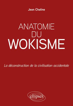 Anatomie du wokisme : la déconstruction de la civilisation occidentale