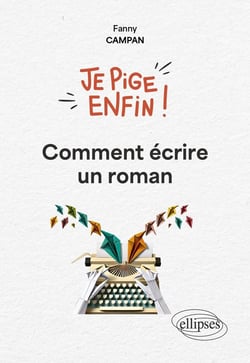 Je pige enfin ! Comment écrire un roman