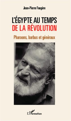 L'Egypte au temps de la révolution - pharaons, barbus et généraux