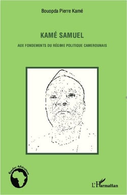 Kamé Samuel aux fondements du régime politique camerounais