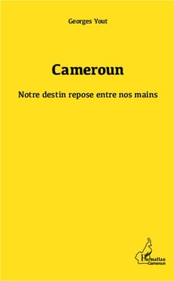 Cameroun, notre destin repose entre nos mains