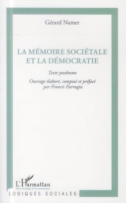 La mémoire sociétale et la démocratie - texte posthume, ouvrage élaboré, composé et préfacé par Francis Farrugia