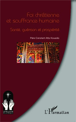 Foi chrétienne et souffrance humaine - santé, guérison et prosperité