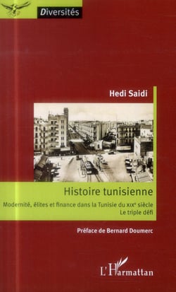 Histoire tunisienne - modernités, élites et finance dans la Tunisie du XIXe siècle - le triple défi