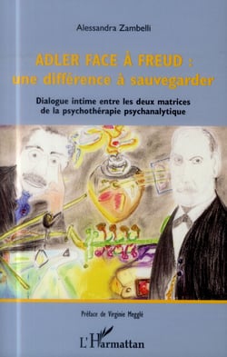 Adler face à Freud : une différence à sauvegarder - dialogue intime entre les deux matrices de la psychothéraphie psychanalytique