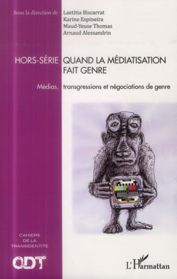 Quand la médiatisation fait genre - médias, transgression et négociations de genre