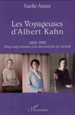 Les voyageuses d'Albert Kahn 1905-1930 - vingt-sept femmes à la découverte du monde