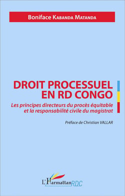 Droit processuel en RD Congo - les principes directeurs du procès équitable et la responsabilite civile du magistrat