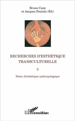 Recherches d'esthétique transculturelle Tome 2 - notes d'esthétique anthropologique