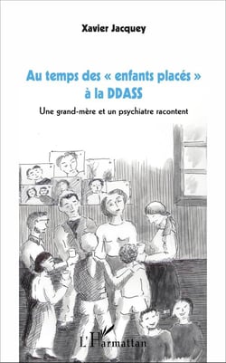 Au temps des "enfants placés" à la DDASS : Une grand-mère et un psychiatre racontent