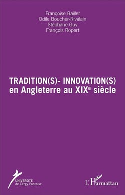 Tradition(s), innovation(s) en Angleterre au XIXe siècle