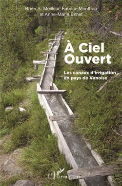 À ciel ouvert - les canaux d'irrigation en pays de Vanoise