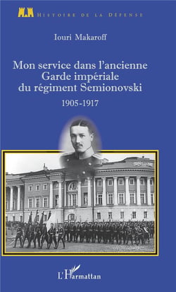 Mon service dans l'ancienne Garde impériale du régiment Semionovski - 1905-1917