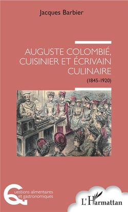 Auguste Colombié, cuisinier et ecrivain culinaire (1845-1920)
