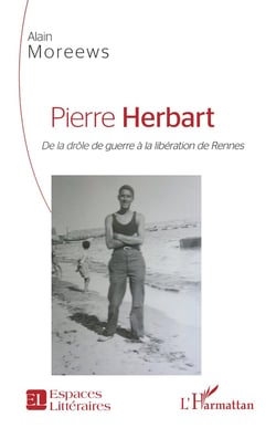 Pierre Herbart, de la drôle de guerre à la libération de Rennes