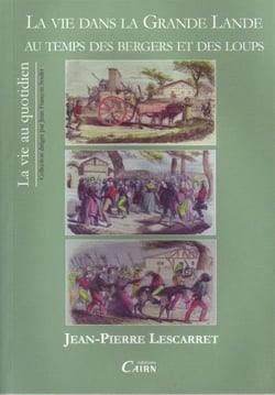 La vie dans la grande lande - au temps des bergers et des loups