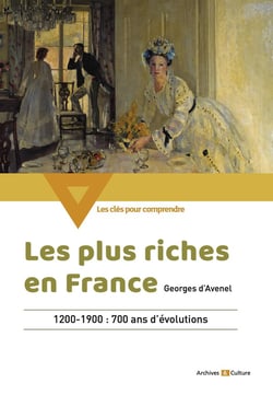 Les plus riches en France : 1200-1900 : 700 ans d'évolutions