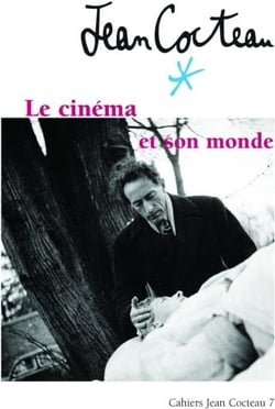 Cahiers de Jean Cocteau t.7 - le cinéma et son monde
