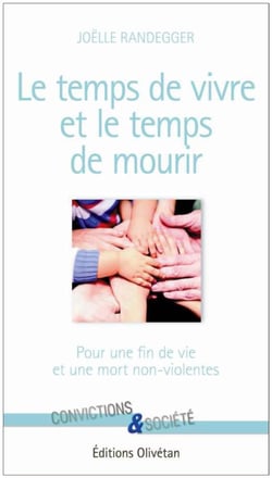 Le temps de vivre et le temps de mourir : pour une fin de vie et une mort non-violentes